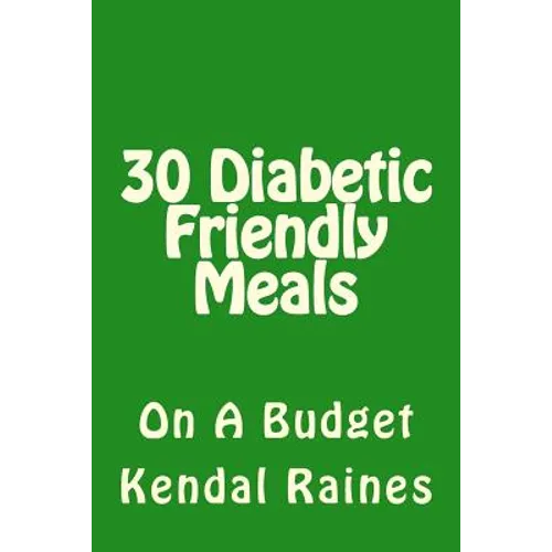 30 Diabetic Friendly Meals: On A Budget