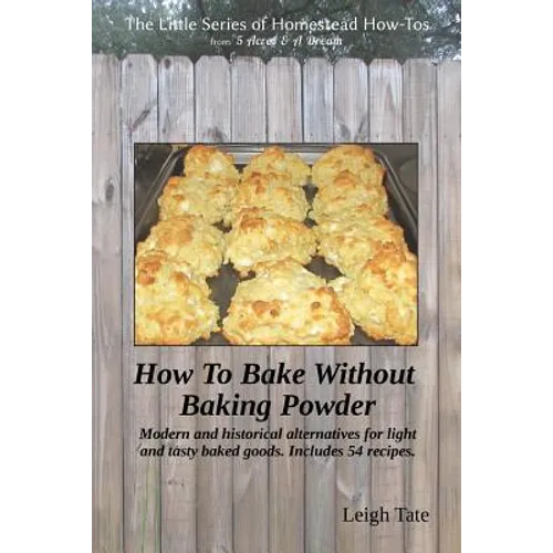 How To Bake Without Baking Powder: modern and historical alternatives for light and tasty baked goods
