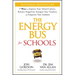The Energy Bus for Schools: 7 Ways to Improve Your School Culture, Remove Negativity, Energize Your Teachers, and Empower Your Students
