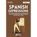 Spanish Expressions: Learn Spanish Vocabulary, Slang, Expressions, and Idioms through 20 Fun Short Stories in Conversational Spanish