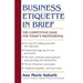 Business Etiquette in Brief: The Competitive Edge for Today's Professional