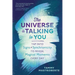 The Universe Is Talking to You: Tap Into Signs & Synchronicity to Reveal Magical Moments Every Day