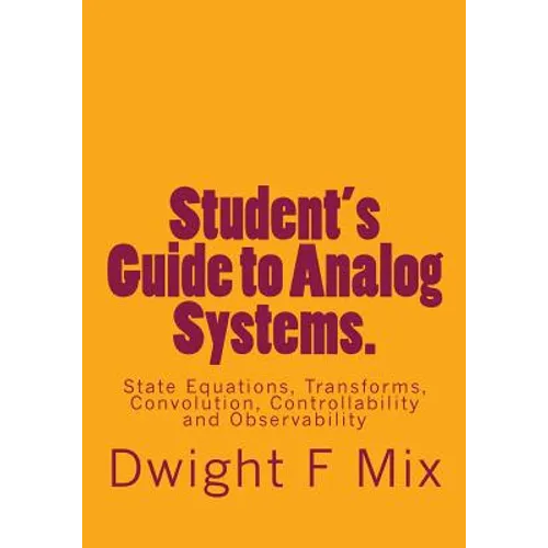 Student's Guide to Analog Systems.: State Equations, Transforms, Convolution, Controllability and Observability