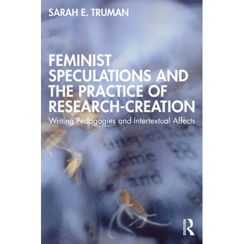 Feminist Speculations and the Practice of Research-Creation: Writing Pedagogies and Intertextual Affects