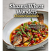 Shaanxi Wheat Wonders, Chinese Cookbook: 60+ Noodle Novelties and Wheat-based Delicacies from Shaanxi and Yunnan, Pictures Included