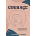 Courage: Reflections and Liberation For the Hurting Soul