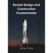 Rocket Design and Construction Fundamentals