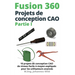 Fusion 360 Projets de conception CAO Partie I: 10 projets de conception CAO de niveau facile à moyen expliqués pour les utilisateurs avancés