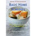 Basic Home Remedies: 75 Special Dishes, Drinks, Compresses and Other Applications