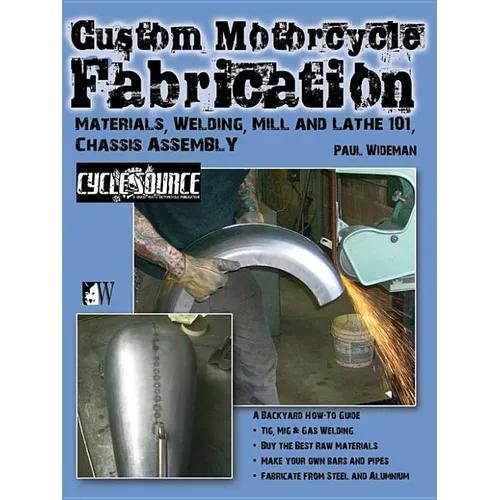 Custom Motorcycle Fabrication: Materials, Welding, Mill and Lathe 101, Chassis Assembly