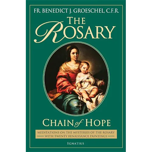 The Rosary: Chain of Hope: Meditations on the Mysteries of the Rosary with 20 Renaissance Paintings