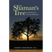 The Shaman's Tree: Awakening to the Everyday Miraculous