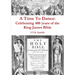 A Time to Dance: Celebrating 400 years of the King James Bible