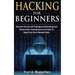Hacking For Beginners: Discover Secrets Of Underground Hacking And Penetration Testing And Learn How To Keep Your Own Network Safe