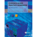 Evidence-Based Practice Workbook: Bridging the Gap Bwtween Health Care Research and Practice