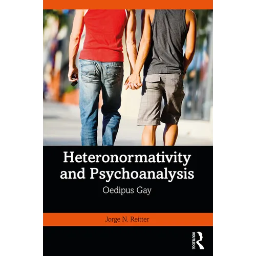 Heteronormativity and Psychoanalysis: Oedipus Gay