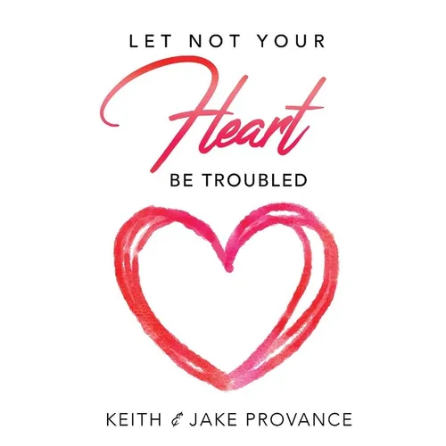 Let Not Your Heart Be Troubled
