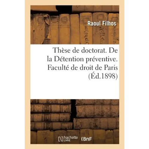 Thèse de Doctorat. de la Détention Préventive. Faculté de Droit de Paris