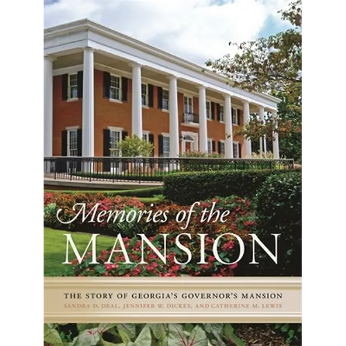 Memories of the Mansion: The Story of Georgia's Governor's Mansion