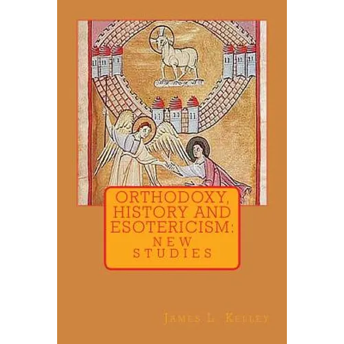 Orthodoxy, History, and Esotericism: New Studies