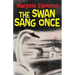 The Swan Sang Once