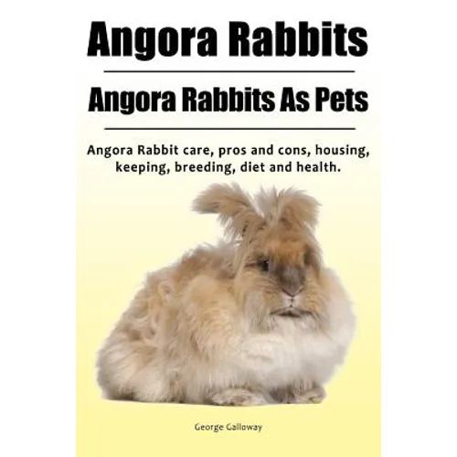 Angora Rabbit. Angora Rabbits As Pets. Angora Rabbit care, pros and cons, housing, keeping, breeding, diet and health.
