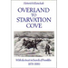 Overland to Starvation Cove: With the Inuit in Search of Franklin, 1878-1880
