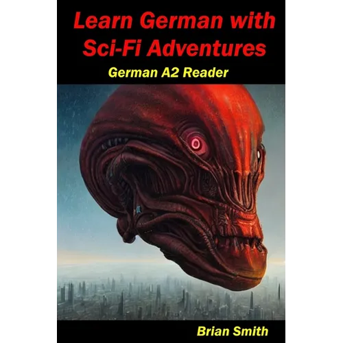 Learn German with Sci-Fi Adventures: German A2 Reader