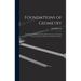 Foundations of Geometry: Euclidean and Bolyai-Lobachevskian Geometry. Projective Geometry. By Karol Borsuk and Wanda Szmielew