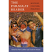 The Paraguay Reader: History, Culture, Politics