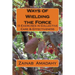 Ways of Wielding the Force: 13 Exercises in Collective Care & Effectiveness