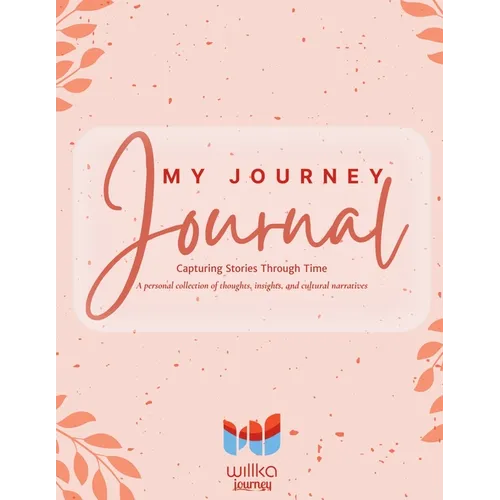My Journey Journal: Capturing Stories Through Time