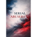 Serial Abusers