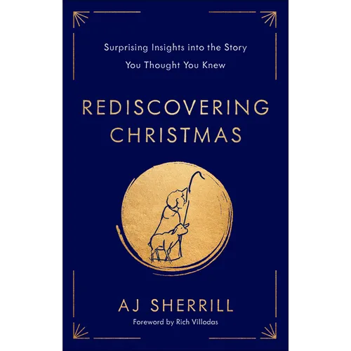 Rediscovering Christmas: Surprising Insights Into the Story You Thought You Knew