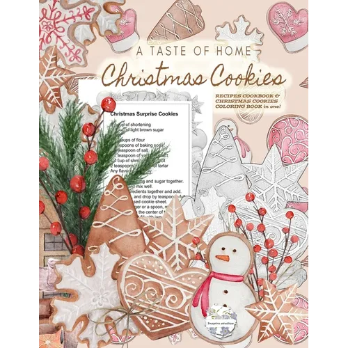 A Taste of Home CHRISTMAS COOKIES RECIPES COOKBOOK & CHRISTMAS COOKIES COLORING BOOK in one!: Color gorgeous grayscale Christmas cookies while ... del
