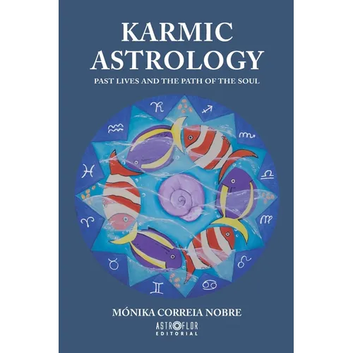 Karmic Astrology: Past Lives and the Path of the Soul