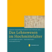 Das Lehnswesen Im Hochmittelalter: Forschungskonstrukte - Quellenbefunde - Deutungsrelevanz