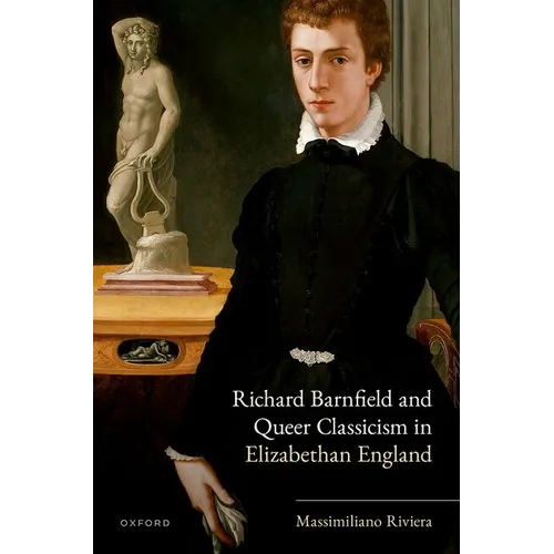 Richard Barnfield and Queer Classicism in Elizabethan England