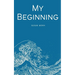 My Beginning