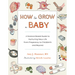 How to Grow a Baby: A Science-Based Guide to Nurturing New Life, from Pregnancy to Childbirth and Beyond