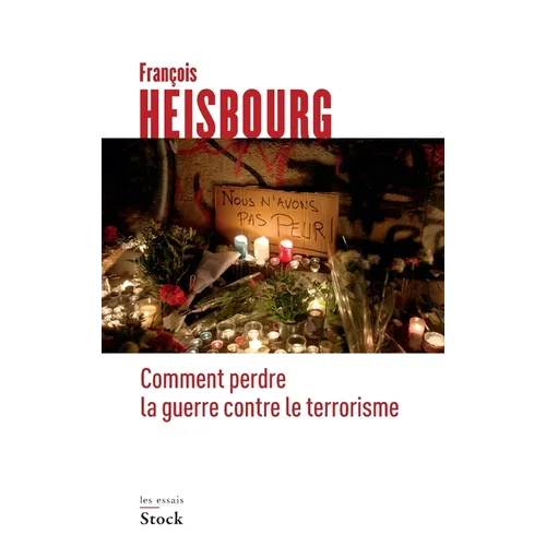 Comment Perdre La Guerre Contre Le Terrorisme
