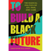 To Build a Black Future: The Radical Politics of Joy, Pain, and Care