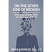 On The Other Side of Broken - One Cop's Battle With the Demons of PTSD