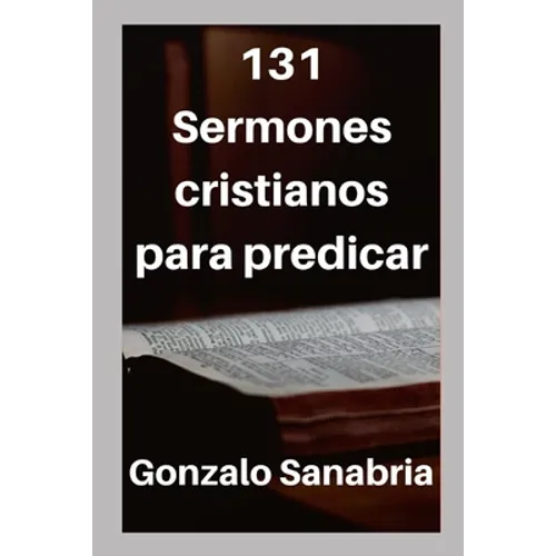 131 Sermones cristianos para predicar: Estudios bíblicos para enseñar