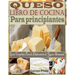 Queso Libro de Cocina Para principiantes: Guía Completa Para la Elaboración de Queso Artesanal