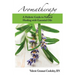 Aromatherapy: A Holistic Guide to Natural Healing with Essential Oils