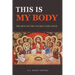 This Is My Body: The Rite of The Liturgy Explained
