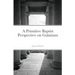A Primitive Baptist Perspective on Galatians