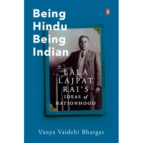 Being Hindu, Being Indian: Lala Lajpat Rai's Ideas of Nationhood