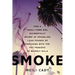 Smoke: How a Small-Town Girl Accidentally Wound Up Smuggling 7,000 Pounds of Marijuana with the Pot Princess of Beverly Hills